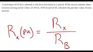 Calculate the per-unit value of each resistor ||  Fundamentals