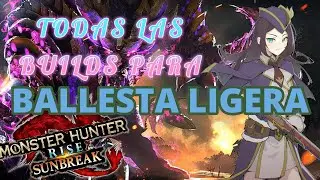 MHRise SuNBreaK | TODAS las BUILDS/SETS para BALLESTA LIGERA (Light BowGun) 