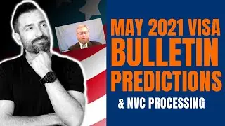 Immigration Update: May 2021 Visa Bulletin Predictions and NVC processing | USCIS News updates