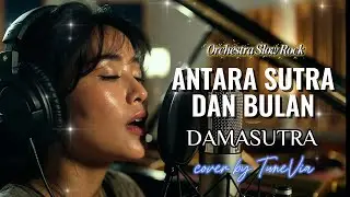 Antara Sutra dan Bulan - Damasutra | Versi Slow Rock Orkestra Tribute (Cover by TuneVia) 