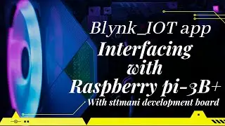 Blynk IOT App with Raspberry Pi 3B+ with STTMANI Development Board--By STTMANI