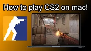 How to play CS2 on Mac!