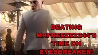 BEATING MRFREEZE2244'S TIME ON EYESBREAKER- Hitman III - PS5