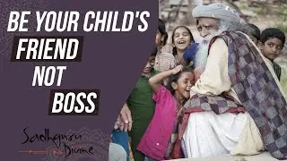 Be a Child to Your Child | Parenting Tips | English | Sadhguru Divine