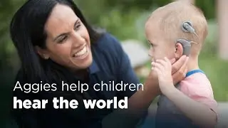 Aggie Impact: Helping Children Hear The World