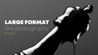 Fine Art On Film | Large Format Photography (part two)