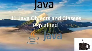 #11 Java Objects and Classes Explained: Master OOP Fundamentals with Real-World Examples!