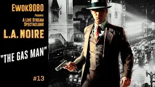 LIVE - L.A. Noire - The Gas Man | ep 13