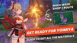 HOW TO GET ALL MATERIALS To Level Up Yoimiya 🏮 Naku Shop + Talents 🔥 Genshin Impact Get Ready