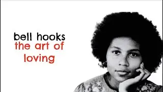 bell hooks art of loving (RIP bell hooks)