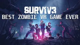Best Zombie VR Game Ever - SURV1V3