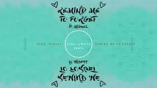 Kygo, Miguel - Remind Me to Forget ( Steel and White Remix )