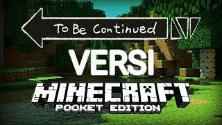TO BE CONTINUED VERSI MINECRAFT