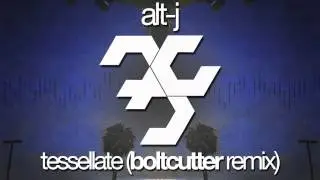 Alt-J - Tessellate (Boltcutter Remix) // free download