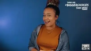 Power 106's Bryhana talks about Weed and Bigger Choices #3
