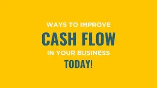 Ideas To Improve Cash Flow In Your Business Today