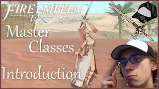 🛡️Master Classes Overview - FE Three Houses Master Classes Part 1/5