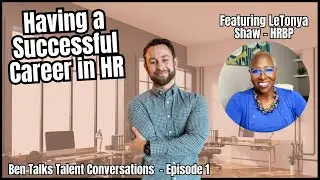 Ben Talks Talent Conversations - LeTonya Shaw - HBRP