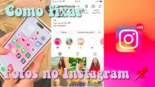 COMO FIXAR FOTOS NO INSTAGRAM 💕