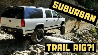 Suburban Trail Rig Shakedown and Walk-around