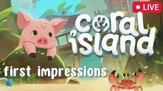 🔴 Coral Island FIRST IMPRESSIONS! | Live Stream | Coral Island