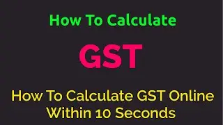 GST Calculator | How To Calculate GST From Total Amount | How To Calculate GST Online