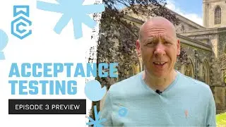 Acceptance Testing // Episode 3 Preview