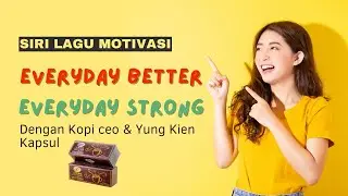 Lagu Motivasi | Everyday Better Everyday Strong