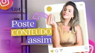 O Jeito Certo De Postar Conteúdo No Instagram [DICAS PRÁTICAS]