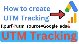 UTM Tracking in Google ads (Customised + UTM URL Builder) | Explained with examples in Google Ads