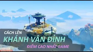 GENSHIN IMPACT PC - HƯỚNG DẪN LÊN KHÁNH VÂN ĐỈNH, NƠI CAO NHẤT CỦA GAME MỞ RƯƠNG HIẾM