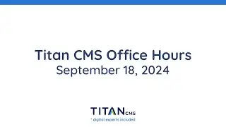 Titan CMS Office Hours - September 2024