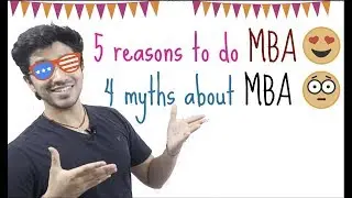 5 Reasons to do MBA | 4 Myths about MBA | MBA Series Part 1