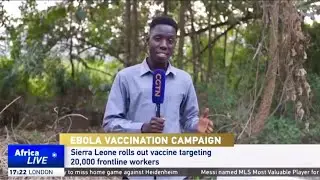 Ebola Vaccination Campaign: Sierra Leone rolls out vaccine targeting 20,000 frontline workers