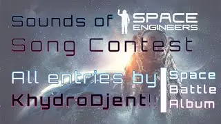 Sounds of Space Engineers Competition - All entries by KhydroDjent!!
