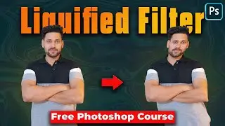 Liquify Filter | Free Advanced Photoshop Class | Shah Tutorials | FREE COURSE 