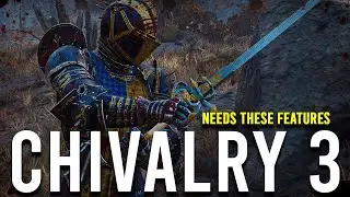Chivalry 3 NEEDS These Gameplay Features!