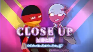 [Countryhumans] CLOSE UP | Meme (Collab with Katichu Kate_YT!)