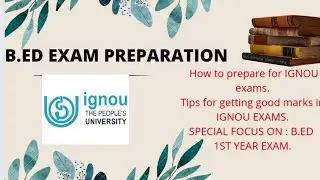 B.ED IGNOU 1st year exam full detailed Video . How to study and get "A" GRADES.
