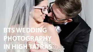 Wedding Photography Behind The Scenes in High Tatras