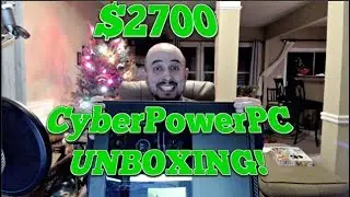 The $2700 CyberPowerPC Unboxing