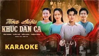 [KARAOKE] HÒA ĐIỆU KHÚC DÂN CA - VĂN HƯƠNG, XUÂN HÒA, HIỀN NGÂN, THIÊNG NGÂN