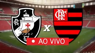 Vasco e Flamengo ao vivo 🤜🤛 campeonato brasileiro