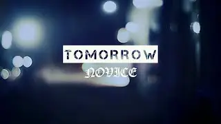 Novice - Tomorrow // Music Video