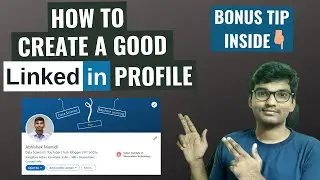 How to CREATE a GOOD LinkedIn profile | LinkedIn Tips | Abhishek Mamidi