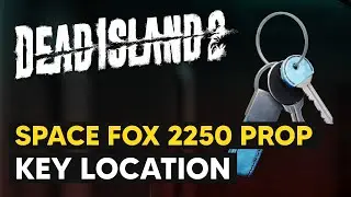 Space Fox 2250 Prop Key Location (How to Unlock Space Fox 2250 Prop) - Dead Island 2