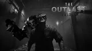 КАК МЫ ПРОХОДИЛИ THE OUTLAST TRIALS