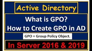 GPO (Group Policy Object) - Active Directory Server 2016 - 10 | What is GPO & how to create GPO file