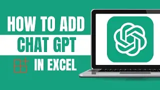 How to Integrate ChatGPT in Excel for Seamless Automation | Chat GPT in Excel