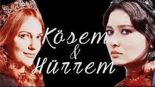 Kösem & Hürrem